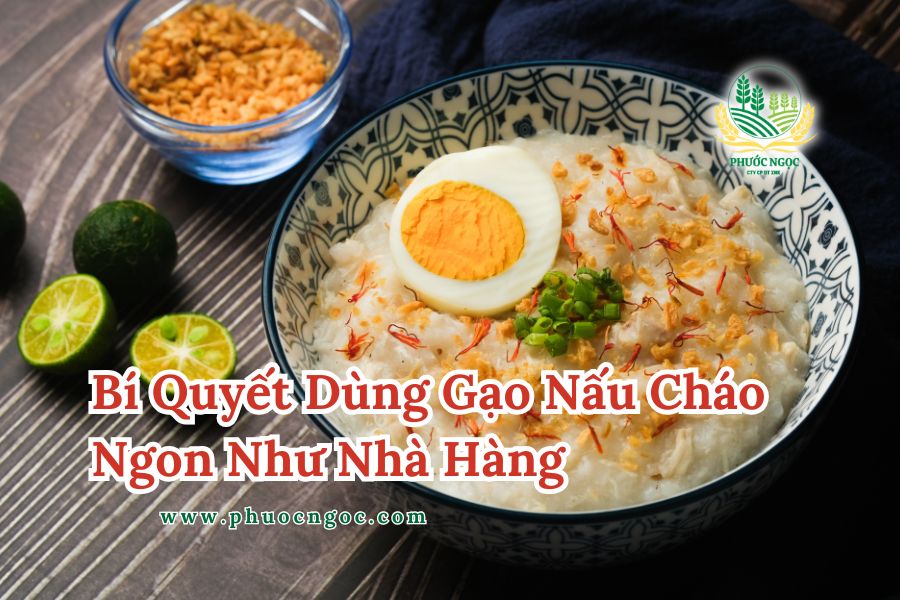 Bí Quyết Dùng Gạo Nấu Cháo Ngon Như Nhà Hàng