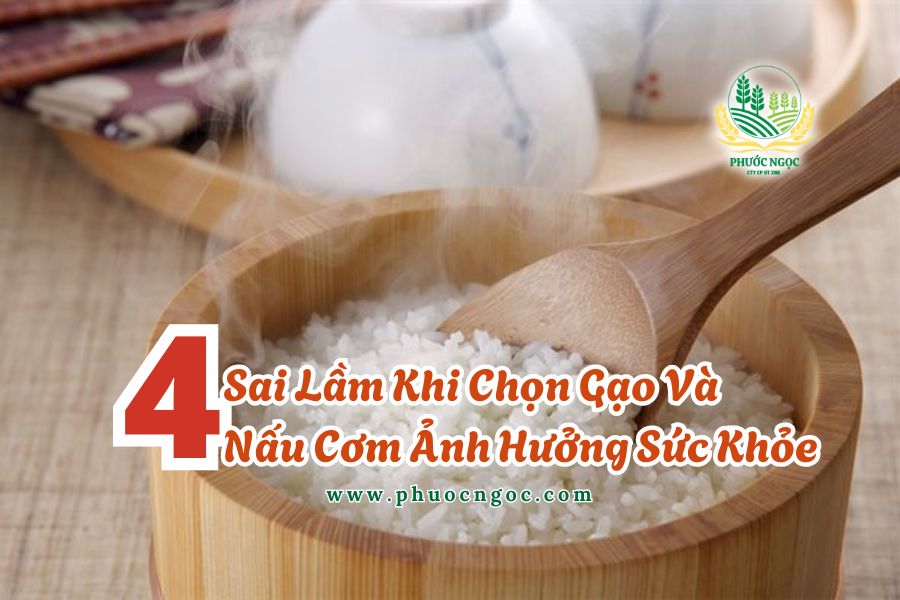 4 Sai Lầm Khi Chọn Gạo Và Nấu Cơm Ảnh Hưởng Sức Khỏe