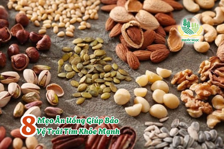 8 Mẹo Ăn Uống Giúp Bảo Vệ Trái Tim Khỏe Mạnh