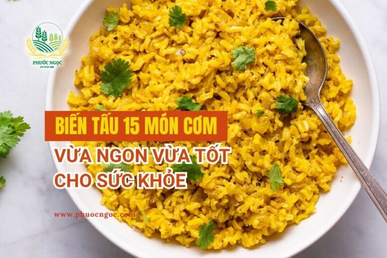 Biến tấu 15 Món Cơm Vừa Ngon Vừa Tốt Cho Sức Khỏe