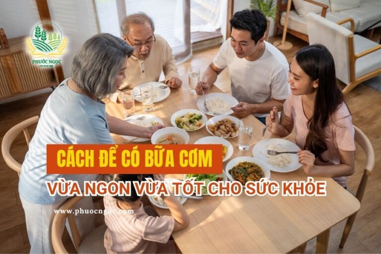 Cách để có bữa cơm vừa ngon vừa tốt cho sức khỏe
